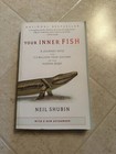 Your Inner Fish : A Journey into the 3. 5-Billion-Year History of the Human Body