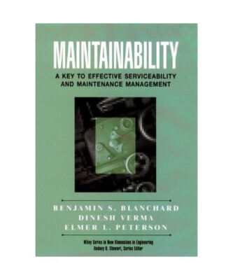 Maintainability: A Key to Effective Serviceability and Maintenance Management, B