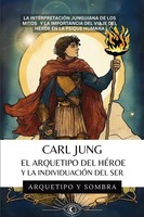 Arquetipo Y Sombra | Carl Jung El Arquetipo Del HéRoe Y La IndividuacióN Del Ser