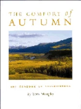 The Comfort of Autumn: The Seasons of Yellowstone by Tom Murphy: New