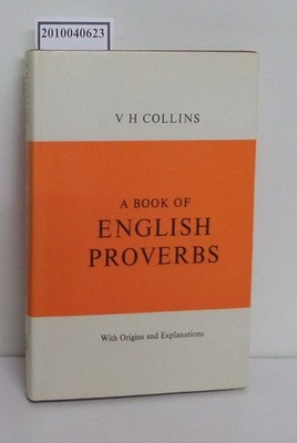 A Book of English Proverbs: With Origins and Explanations. Collins, V. H.: