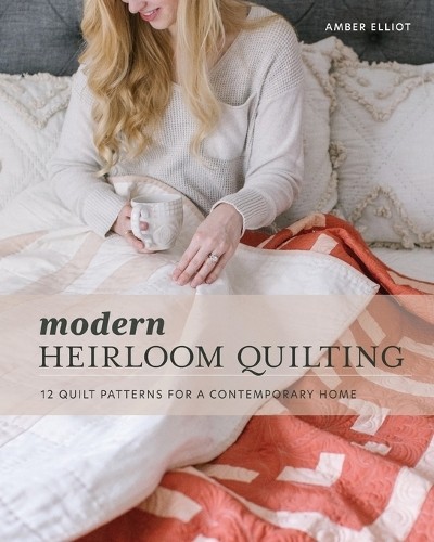 Amber Elliot Modern Heirloom Quilting (Tascabile)
