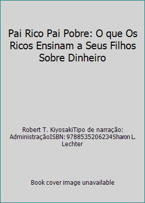 Pai Rico Pai Pobre: O que Os Ricos Ensinam a Seus Filhos Sobre Dinheiro