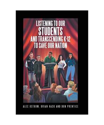 Listening to Our Students and Transcending K-12 to Save Our Nation, Alec Ostrom,