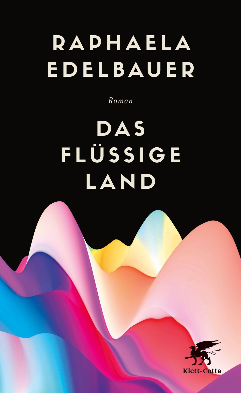 Das Flüssige Land Raphaela Edelbauer