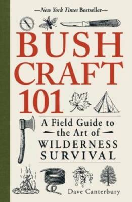 Bushcraft 101: A Field Guide to the Art of Wilderness Survival - VERY GOOD