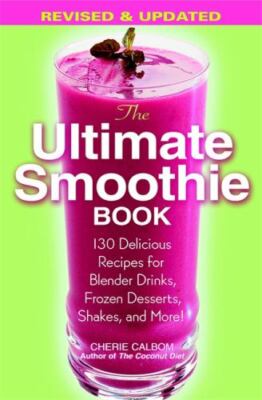 The Ultimate Smoothie Book: 130 Delicious Reci- 9780446695794, Calbom, paperback