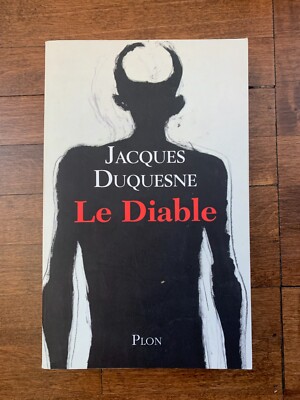 LE DIABLE, par Jacques Duquesne, Plon, 2009 (French) GOOD SHAPE!