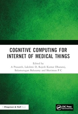 Cognitive Computing for Internet of Medical Things -  NEW Rajesh Kumar Dh 2022