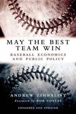 May the Best Team Win: Baseball Economics and Public Policy - ACCEPTABLE
