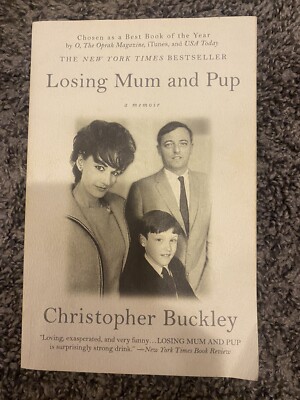 Losing Mum and Pup : A Memoir by Christopher Buckley (2010, Trade Paperback)