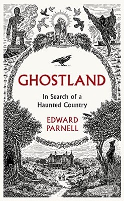 Ghostland: In Search of a Haunted C..., Parnell, Edward