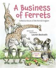 A Business of Ferrets: Collective Nouns of the Animal Kingdom (Hardback or Cased