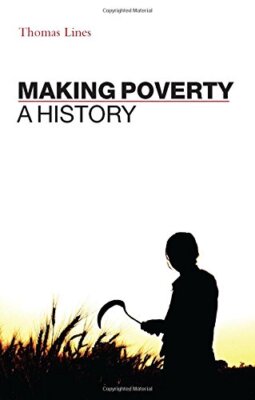 MAKING POVERTY: A HISTORY By Thomas Lines *Excellent Condition*