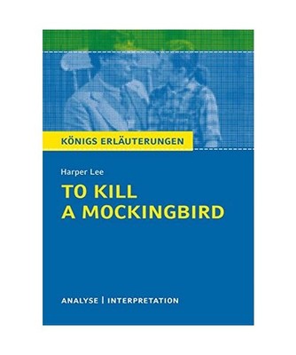 To Kill a Mockingbird. Königs Erläuterungen: Textanalyse und Interpretation mi