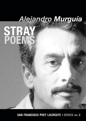 Alejandro Murgua Stray Poems (Taschenbuch) San Francisco Poet Laureate Series