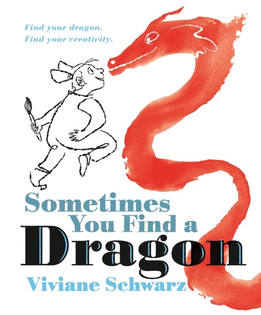 Sometimes You Find a Dragon by Viviane Schwarz HARDBACK 9781536245110