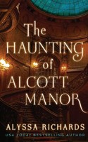 The Haunting Of Alcott Manor A Contemporary Gothic Alyssa Richards Taschenbuch