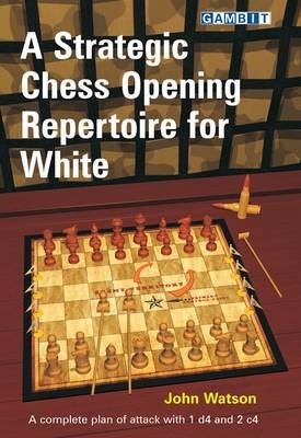 A Strategic Chess Opening Repertoire for White, Wa