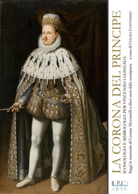 Die Krone des Prinzen. Ikonologie und Symbolik für Vincenzo I. Gonzaga - C...