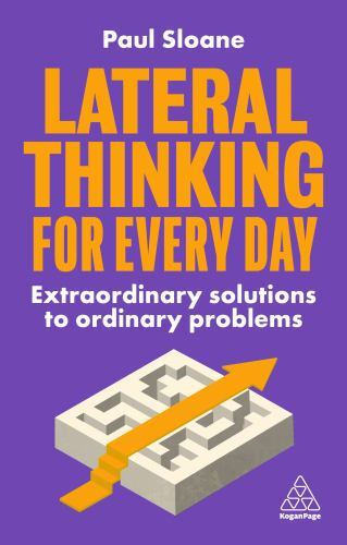 Lateral Thinking for Every Day : Extraordinary Solutions to Ordinary Problems...