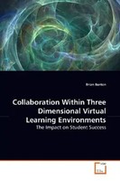 Collaboration Within Three Dimensional Virtual Learning Environments Burton Buch