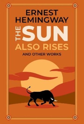 Ernest Hemingway The Sun Also Rises and Other Works (Gebundene Ausgabe)