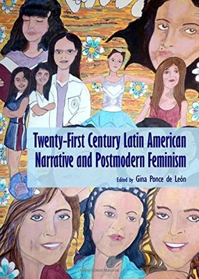 TWENTY-FIRST CENTURY LATIN AMERICAN NARRATIVE AND By Gina Ponce De Leon & Gina