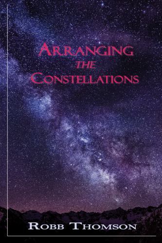 Arranging the Constellations by Thomson, Robb, Brand New, Free shipping in th...