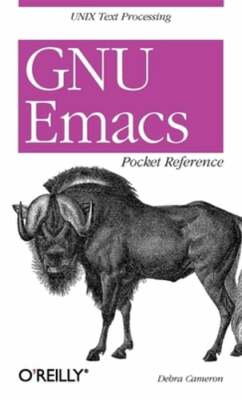 GNU Emacs Pocket Reference: UNIX Text Processing by Debra Cameron: New
