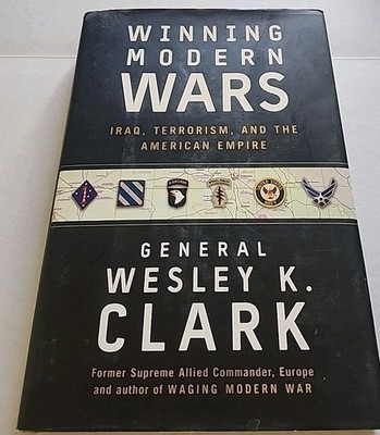 Winning Modern Wars Iraq Terrorism and the American Empire *signed* Wesley Clark