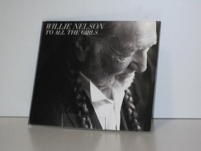 CD  Willie Nelson:  To All The Girls...  (2013 Sony Music EU)