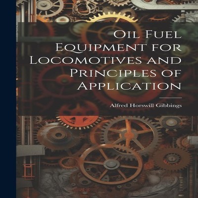 Oil Fuel Equipment for Locomotives and Principles of Application