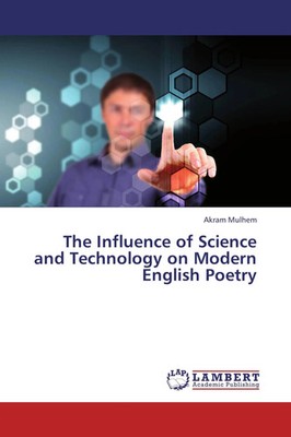 Akram Mulhem | The Influence of Science and Technology on Modern English Poetry
