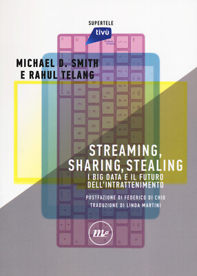 Streaming, sharing, stealing. I big data e il futuro dell'intrattenimento ...