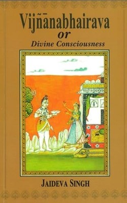 Vijnanabhairava Or Divine Consciousness, Jaideva Singh