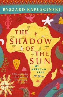 The Shadow of the Sun | Ryszard Kapuscinski | englisch