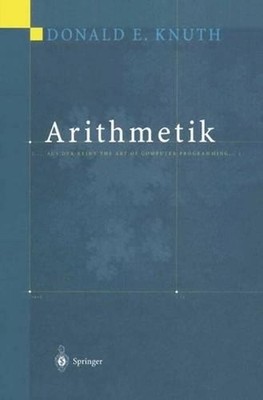 Arithmetik: Aus der Reihe The Art of Computer Programming by Donald E. Knuth (Ge