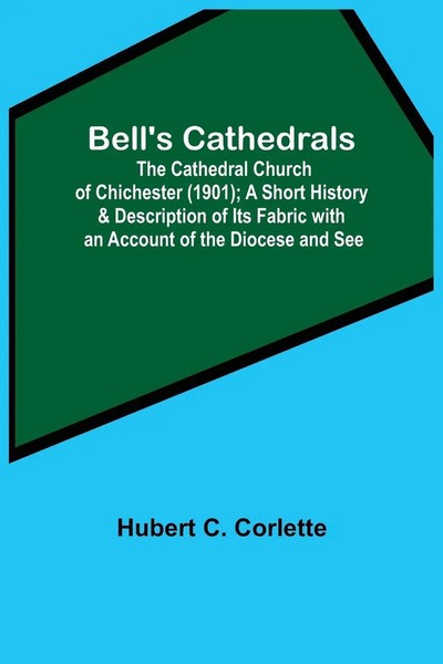 Hubert C. Corlette | Bell's Cathedrals; The Cathedral Church Of Chichester...-image
