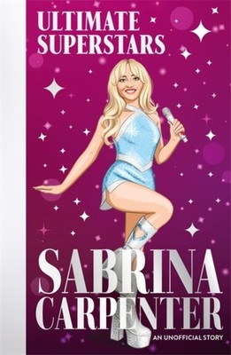 Ultimate Superstars: Sabrina Carpenter by Liz Gogerly (Paperback Book)