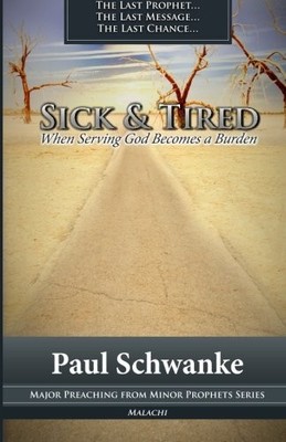 SICK AND TIRED: WHEN SERVING GOD BECOMES A BURDEN (MAJOR By Paul Schwanke *VG+*