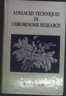 Advanced Techniques in Chromosome Research Adolph, Kenneth W.: