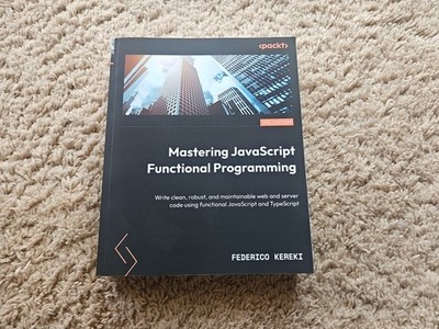 Mastering JavaScript Functional Programming 3rd Edition - Federico Kereki