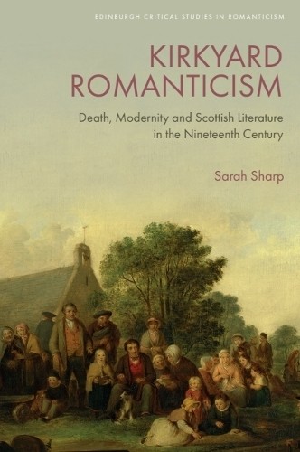 Kirkyard Romanticism by Sarah Sharp - 9781474483421