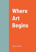 Where Art Begins Hume Nesbit Taschenbuch Kartoniert / Broschiert Englisch 2022