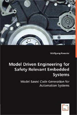 Model Driven Engineering for Safety Relevant Embedded Systems (Paperback or Soft
