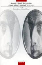 Cassina,Cristina. - Francia e Russia allo specchio. Cultura, politica e storiogr