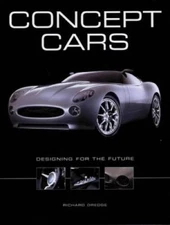 Concept Cars: Designing for the Future - Hardcover By Dredge, Richard - GOOD