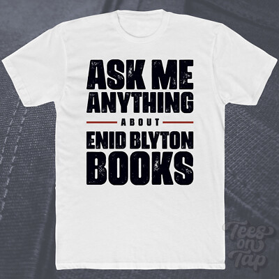 ASK ME ANYTHING ABOUT ENID BLYTON BOOKS T-SHIRT Kinder Literatur Abenteuer