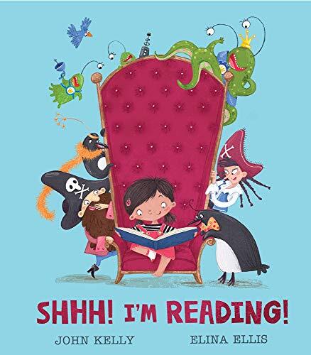 Shhh! I’m Reading! By John Kelly, Elina Ellis